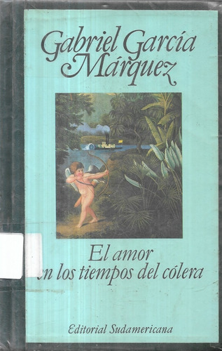 El Amor En Los Tiempos Del Cólera  García Márquez  Tapa Dura