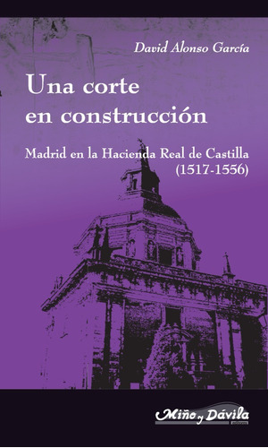 Imagen 1 de 2 de Una Corte En Construcción. Madrid En La Hacienda Real...