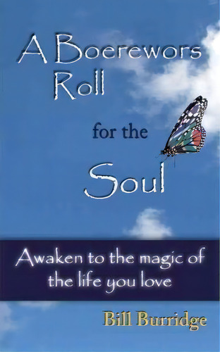 A Boerewors Roll For The Soul, De Bill Burridge. Editorial Authorhouse, Tapa Blanda En Inglés