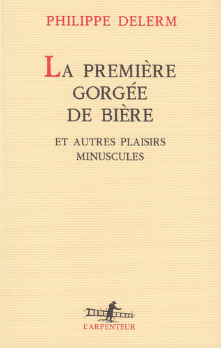 Libro: La Premiere Gorgee De Biere Et Autres Plaisirs Minusc