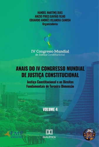 Anais Do Iv Congresso Mundial De Justiça Constitucional Volume 4, De Anizio Pires Gav Martins Dias. Editorial Dialética, Tapa Blanda En Portugués, 2020