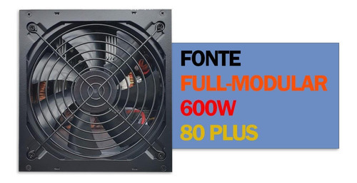 Fonte Atx Gamer Full Modular 600w Real 80plus Pfc Ativo Duex