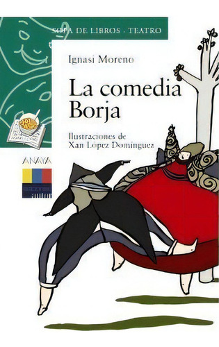 La Comedia Borja, De Moreno, Ignasi. Sopa De Libros - Teatro, Vol. 1. Editorial Anaya Infantil Y Juvenil, Tapa Blanda En Español, 2010