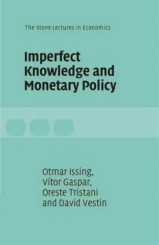 The Stone Lectures In Economics: Imperfect Knowledge And Monetary Policy, De Vitor Gaspar. Editorial Cambridge University Press, Tapa Blanda En Inglés