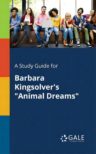A Study Guide For Barbara Kingsolver's Animal Dreams, De Gale, Cengage Learning., Vol. 1. Editorial Gale Study Guides, Tapa Blanda En Inglés