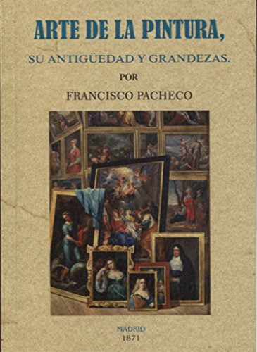 Libro Arte De La Pintura Su Antigüedad Y Grandezas De Pachec