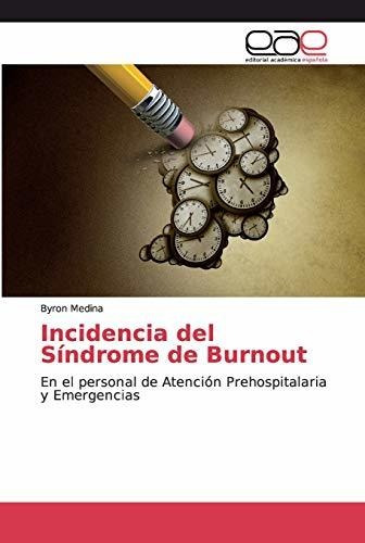Incidencia Del Síndrome De Burnout: En El Personal De Atenci