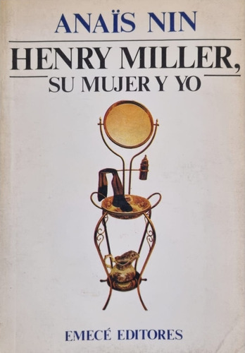 Henry Miller, Su Mujer Y Yo Anaïs Nin 