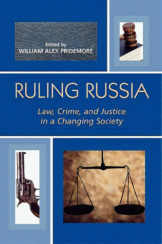 Ruling Russia: Law, Crime, And Justice In A Changing Society, De Pridemore, William Alex. Editorial Rowman & Littlefield, Tapa Blanda En Inglés