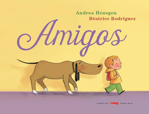 Amigos -andrea H.-beatrice Rodriguez - Libros Del Zorro Rojo