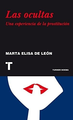 Ocultas, Las. Una Experiencia De La Prostitucion - Marta Eli