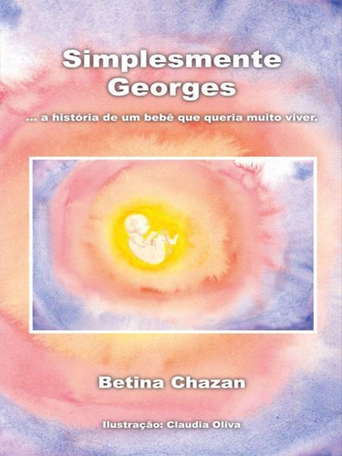 -: A História De Um Bebê Que Queria Muito Viver, De Chazan, Betina. Editora All Print, Capa Mole Em Português