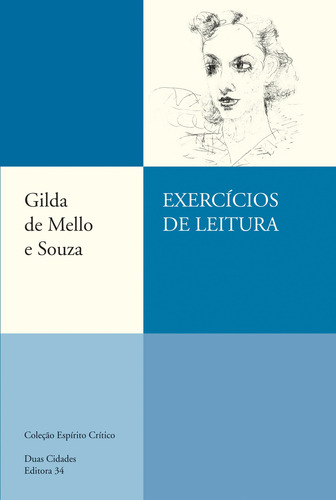 Exercícios de leitura, de Souza, Gilda de Mello e. Coleção Espírito Crítico Editorial Editora 34 Ltda., capa mole em português, 2009