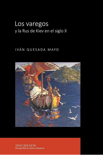 Varegos Y La Rus De Kiev En El Siglo X,los - Quesada Mayo...