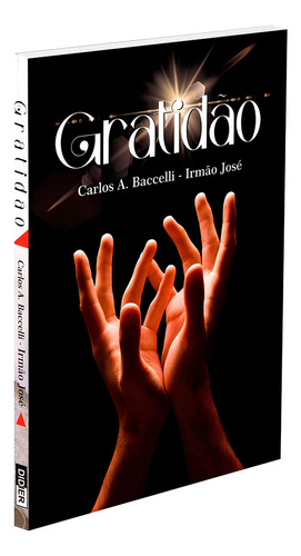 Gratidão: Não Aplica, De Médium: Carlos Antônio Baccelli / Ditado Por: Irmão José. Série Não Aplica, Vol. Não Aplica. Editora Didier, Capa Mole, Edição Não Aplica Em Português, 2023