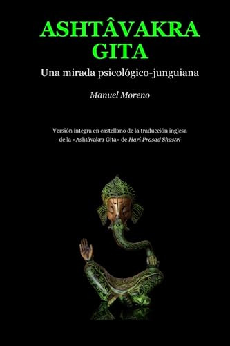 Ashtavakra Gita: Una Mirada Psicológica-junguiana (español,
