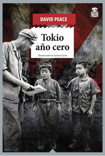 Tokio Año Cero. Trilogía De Tokio 1 - David Peace