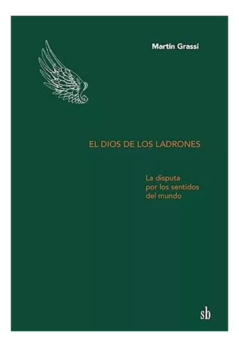 El Dios De Los Ladrones - La Disputa Por Los Sentidos  - #w