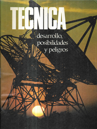 Técnica, Desarrollo, Posibilidades Y Peligros / U. Kirschner