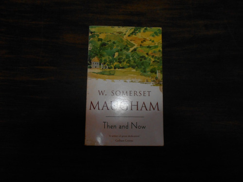 Then And Now.     W. Somerset Maugham.            En Inglés.