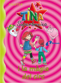 Tina Superbruixa I La Màgia Del Circ (libro Original)