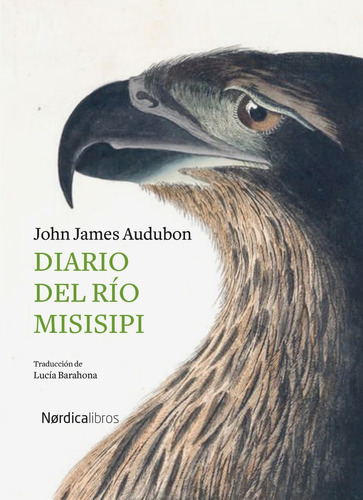 Diario Del Rio Misisipi. John James Audubon. Nordica