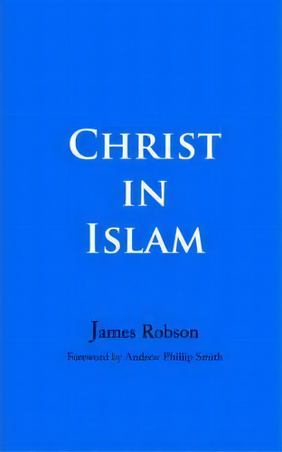 Christ In Islam, De James Robson. Editorial Bardic Press, Tapa Blanda En Inglés