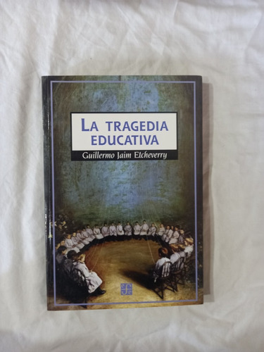 La Tragedia Educativa - Guillermo Jaim Etcheverry