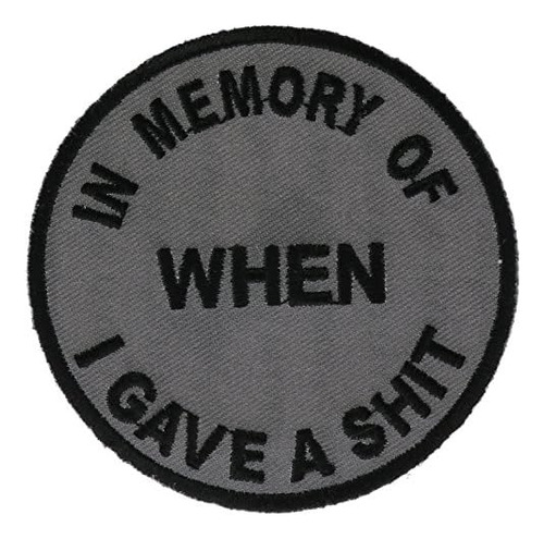 In Memory Of When I Gave Sht Biker Patch 3 Inch P4097 F...