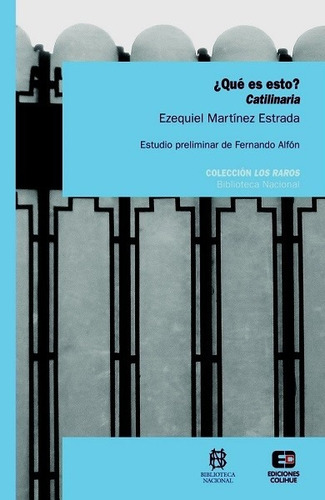 ¿qué Es Esto? Catilinaria - Martínez Estrada Ezequiel