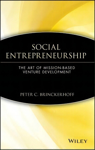 Social Entrepreneurship, De Peter C. Brinckerhoff. Editorial John Wiley Sons Inc, Tapa Dura En Inglés