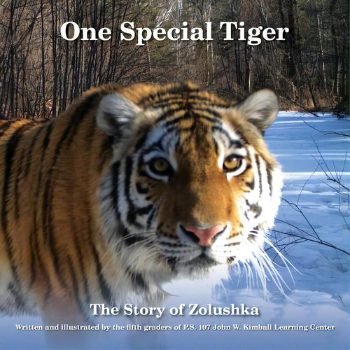One Special Tiger: The Story Of Zolushka, De The Fifth Graders Of P. S. 107 John W. K., Vol. 1. Editorial Createspace, Tapa Blanda En Inglés
