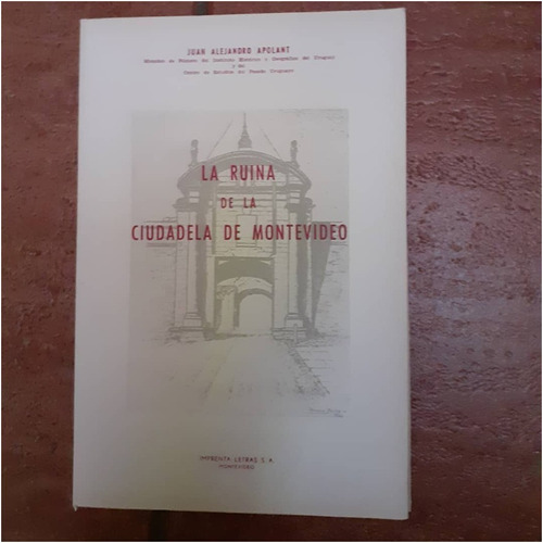 La Ruina De La Ciudadela De Montevideo  /  Apolant (libro)