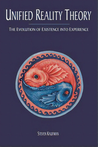 Unified Reality Theory: The Evolution Of Existence Into Experience, De Kaufman, Steven. Editorial Balboa Pr, Tapa Blanda En Inglés
