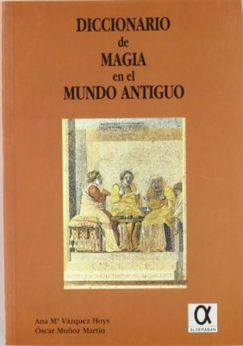Diccionario De Magia En El Mundo Antiguo / Ana Maria Vazquez