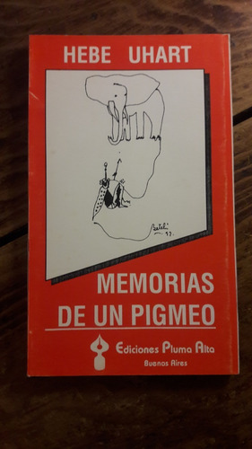 Memorias De Un Pigmeo Hebe Uhart 1ra Edic
