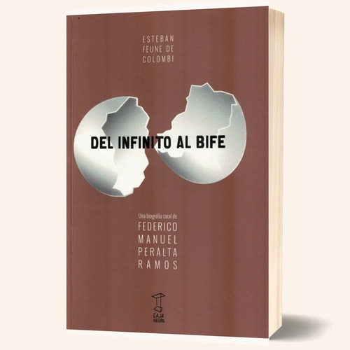 Del Infinito Al Bife Biografía Federico Peralta Ramos - Caja
