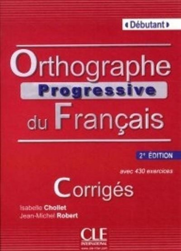 Orthographe Progressif Du Franãâ§ais - 2ãâª Edition - Corriges, De -. Editorial Cle International, Tapa Blanda En Español