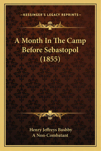A Month In The Camp Before Sebastopol (1855), De Bushby, Henry Jeffreys. Editorial Kessinger Pub Llc, Tapa Blanda En Inglés