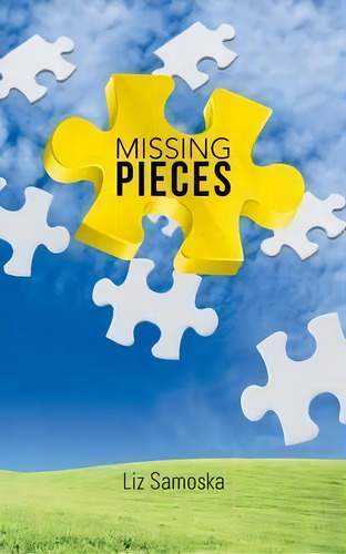 Missing Pieces, De Liz Samoska. Editorial Balboa Press, Tapa Blanda En Inglés