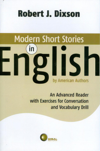 Modern short stories in English by American authors: an advanced reader with exercises for conversation and vocabulary drill, de Dixson J.. Disal Editora, capa mole em português, 2007