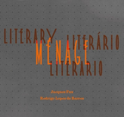 Ménage literário, Literary menage, Ménage literario (Livro + DVD), de Fux, Jacques. Editora Maíra Nassif Passos, capa mole em inglés/portugués/español, 2020