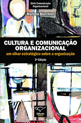 Cultura e comunicação organizacional: um olhar estratégico sobre a organização, de Marchiori, Marlene. Difusão Editora Ltda.,Difusão Editora, capa mole em português, 2017