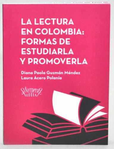 Libro La Lectura En Colombia: Formas De Estudiarla Y Promov