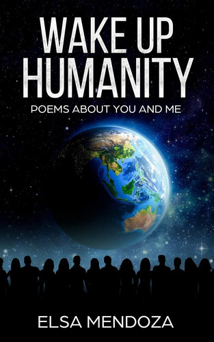Libro:  Wake Up Humanity: Poems About You And Me