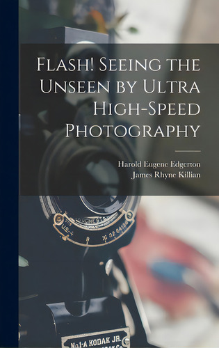 Flash! Seeing The Unseen By Ultra High-speed Photography, De Edgerton, Harold Eugene 1903-1990. Editorial Hassell Street Pr, Tapa Dura En Inglés
