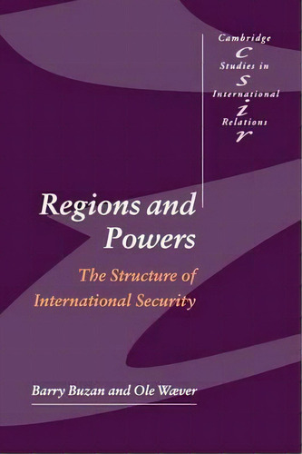 Regions And Powers : The Structure Of International Security, De Barry Buzan. Editorial Cambridge University Press, Tapa Blanda En Inglés