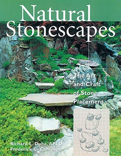 Natural Stonescapes The Art And Craft Of Stone Placement