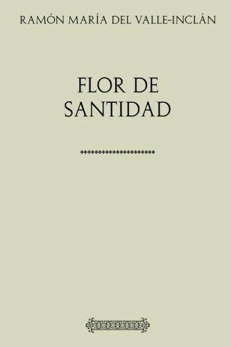 Colección Valle-inclán. Flor De Santidad