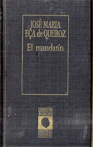 Jose Maria Eca De Queiroz El Mandarin - Prologo Borges&-.